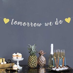 Tomorrow We Do Bunting Banner Party Supplies for Rehearsal Brunch Dinner Engagement Wedding Bridal Shower Party Photo Prop Sign Decorations