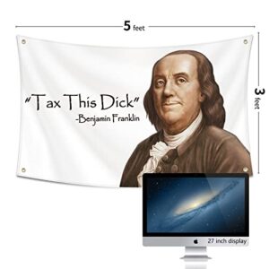 Tax This Dick Flag Benjamin Franklin Quotation 3x5 Feet Banner Funny Poster Durable Man Cave Wall Decor Flags with Brass Grommets for College Dorm Room Decoration,Outdoor,Parties,Home,Bedroom,Indoor