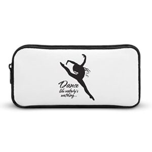 dancing ballet like no one is watching pencil case pencil pouch coin pouch cosmetic bag office stationery organizer