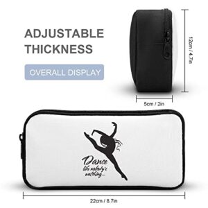 Dancing Ballet Like No One is Watching Pencil Case Pencil Pouch Coin Pouch Cosmetic Bag Office Stationery Organizer