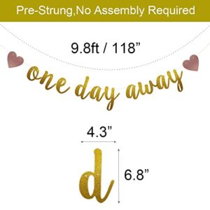 One Day Away Gold Glitter Banner,Pre-Strung,Bridal Shower/Wedding Rehearsal/Wedding Engagement Party Decorations Supplies,Gold Glitter Paper Garlands Backdrops,Letters Gold,Betteryanzi