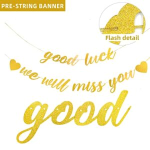 Good Luck We Will Miss You Banner Sign for Retirement Farewell Party Decorations Gold Glitter Pre-Strung Banner for Goodbye Party (Good Luck)