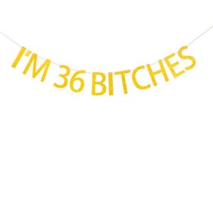 minhero i ‘m 36 bitches banner 36th birthday banner party decoration&supplies.gold banner