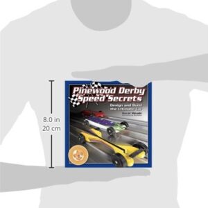 Pinewood Derby Speed Secrets: Design and Build the Ultimate Car (Fox Chapel Publishing) 7 Ready-to-Cut Patterns; Illustrated, Easy-to-Follow Instructions; Tips & Techniques to Build 3 Levels of Car