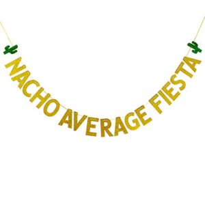 nacho average fiesta banner garland sign, fiesta, cinco de mayo, taco bar, mexican party decors, birthday, wedding, bridal shower, baby shower party decorations, gold and green glitter