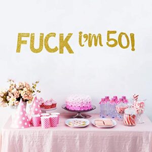 Fuck I'm 50 Banner - Happy 50th Birthday Party Decors, Fifty Party Decorations, Gold Glitter