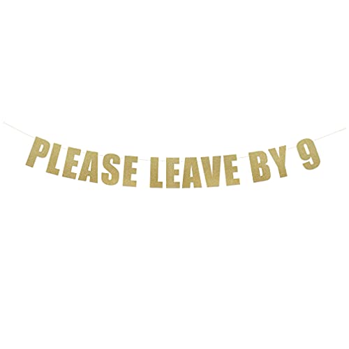 Please Leave by 9 Banner Sign | Funny Birthday Holiday Housewarming Party Banner | Hanging Letter Sign | String It Banners (Please Leave by 9, Gold Glitter)