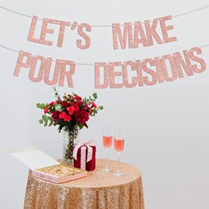 Let's Make Pour Decisions Banner, Bachelorette Party Banner, Wine Party Banner, Bridal Banner Decorations, Wedding/Bridal Shower Party Bunting Decorations Rose Gold Glitter