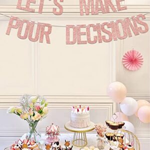 Let's Make Pour Decisions Banner, Bachelorette Party Banner, Wine Party Banner, Bridal Banner Decorations, Wedding/Bridal Shower Party Bunting Decorations Rose Gold Glitter