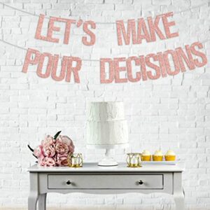 Let's Make Pour Decisions Banner, Bachelorette Party Banner, Wine Party Banner, Bridal Banner Decorations, Wedding/Bridal Shower Party Bunting Decorations Rose Gold Glitter