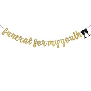 funeral for my youth banner, gold glitter death to my youth, here lies your youth banner for 30th 40th men women lady birthday party decorations