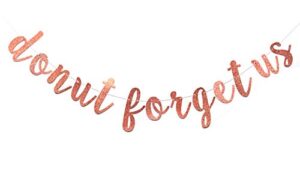 donut forget us banner for going away bachelorette graduation party decorations pre-strung garland (rose gold glitter)