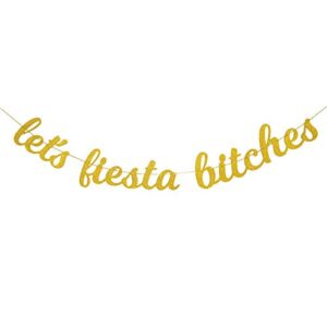 Glamoncha Let's Fiesta Bitches Gold Glitter Banner Sign Garland for Mexican Fiesta Party Bridal Shower Bachelorette Party Decorations
