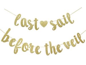 last sail before the veil banner, wedding, engagement, bridal shower, bachelorette cruise decorations (gold)