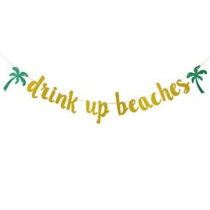 drink up beaches banner gold glitter- beach party decorations, drink up beaches decorations, tropical bachelorette party decor, hawaiian bridal shower decorations