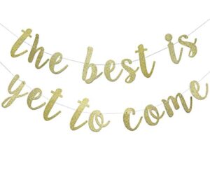 the best is yet to come banner for bridal shower, engagement, wedding, pregnancy announcement, graduation party decorations pre-assembled home garland hanging sign(gold glitter)