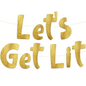 let’s get lit gold glitter banner – funny bachelorette, birthday, bachelor decorations – 21st – 30th – 40th – 50th birthday