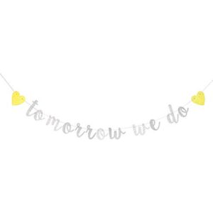 Tomorrow We Do Banner,Rehearsal Dinner Sign,Engagement/Bridal Shower/Wedding Party Decorations (Silver)