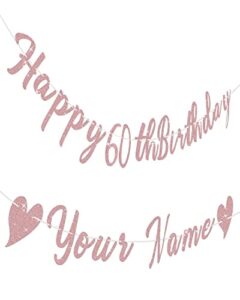 topbashgo 102 pcs personalized happy 60th birthday banner with custom name in rose gold script, bday party decorations supplies reusable signs for women