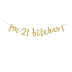 i’m 21 b-tches! banner, girls/ladies/friends 21st bday party gold gliter paper sign backdrops