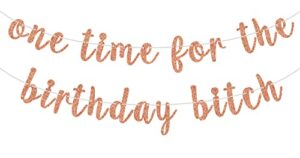 rose gold glitter one time for the birthday bitch banner, death to my youth/cheers to 20/21/30/31/40 years party sign, funny 30th/40th birthday party decorations for girls/women