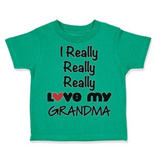 custom toddler t-shirt i really love my grandma grandmother cotton boy & girl clothes funny graphic tee kelly green design only 5 6t