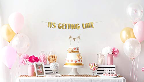 Its Getting Late Gold Glitter Banner - Satirical Funny Birthday and Housewarming Decorations for 21st 30th 40th 50th 60th Birthdays - Retirement Party Supplies