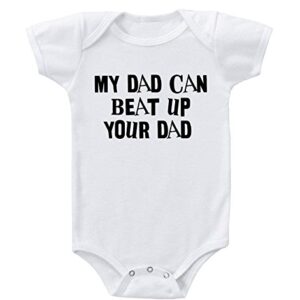 Baby Bodysuit My Dad Can Beat up Your Funny Cotton Boy & Girl Clothes White 24 Months