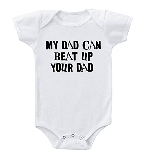 Baby Bodysuit My Dad Can Beat up Your Funny Cotton Boy & Girl Clothes White 24 Months