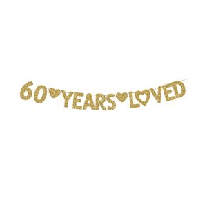 60 years loved banner, happy 60th birthday party decorations gold gliter paper signs