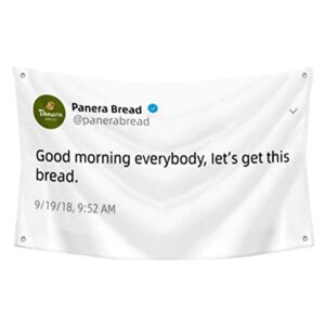 panera bread funny twitter banner flag good moring everybody let’s get this bread funny banner 3x5feet college dorm frat or man cave decor