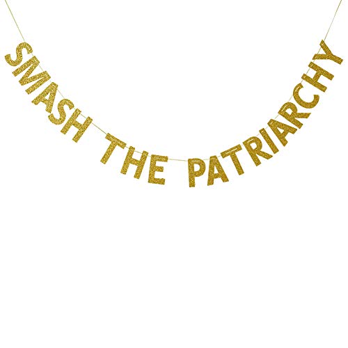 Smash The Patriarchy Banner, Girl Power Bunting sign decorations,Home Wall Decor - Gold Glitter