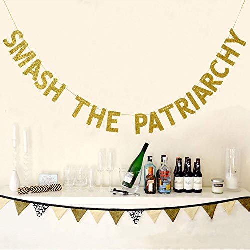 Smash The Patriarchy Banner, Girl Power Bunting sign decorations,Home Wall Decor - Gold Glitter