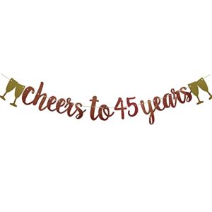 cheers to 45 years banner,,pre-strung, rose gold paper glitter party decorations for 45th wedding anniversary 45 years old 45th birthday party supplies letters rose gold zhaofeihn