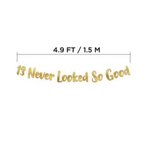 13 Never Looked So Good Gold Glitter Banner - 13th Anniversary and Birthday Party Decorations…