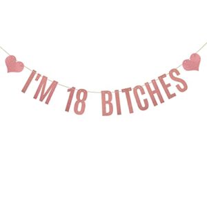 i’m 18 bitches banner,pre-strung, no assembly required, 18th birthday party decorations ,rose gold glitter paper garlands backdrops, letters rose gold betteryanzi