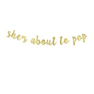 she’s about to pop banner, gold gliter paper sign decor for baby shower party