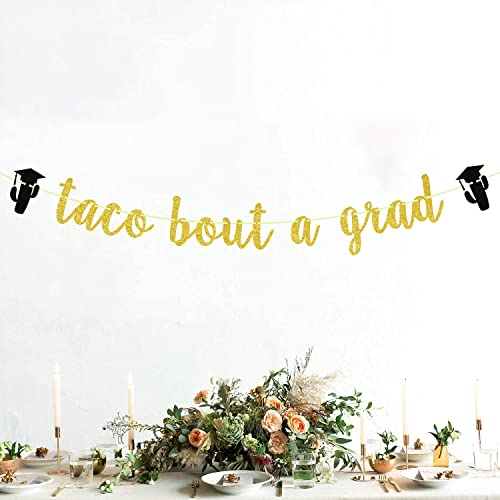 Taco Bout a Grad Banner, Taco Party Decorations Sign Decor, Congrats Grad, 2023 High School/College/Senior Graduation Party Decorations Supplies (Gold Glitter)