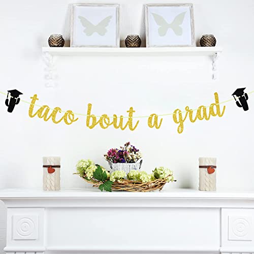 Taco Bout a Grad Banner, Taco Party Decorations Sign Decor, Congrats Grad, 2023 High School/College/Senior Graduation Party Decorations Supplies (Gold Glitter)