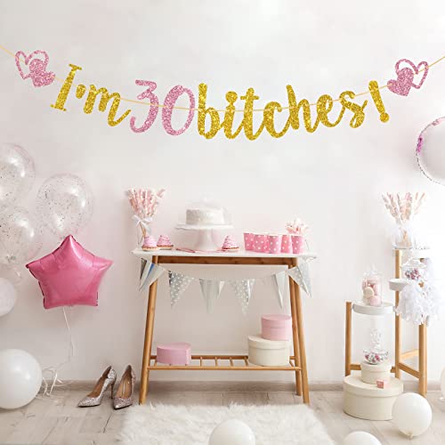 I'm 30 Bitches Banner, Gold & Pink Glitter Funy Happy 30th Birthday Banner, 30 Years Old Birthday Sign, Cheers to 30 Years Party Decorations Supplies