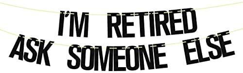 I'm Retired Ask Someone else Banner Black Glitter, Retirement Banner, Officially Retired the Legend Has Retired Banner,we Will Miss You Banner, Good Luck Banner, Happy Retirement Party Decorations