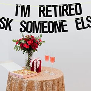 I'm Retired Ask Someone else Banner Black Glitter, Retirement Banner, Officially Retired the Legend Has Retired Banner,we Will Miss You Banner, Good Luck Banner, Happy Retirement Party Decorations