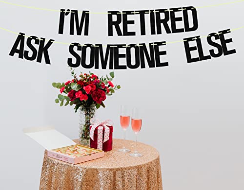 I'm Retired Ask Someone else Banner Black Glitter, Retirement Banner, Officially Retired the Legend Has Retired Banner,we Will Miss You Banner, Good Luck Banner, Happy Retirement Party Decorations