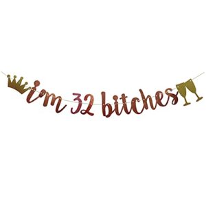 i’m 32 bitches banner rose gold glitter paper funny party decorations for 32nd birthday party supplies happy 32nd birthday cheers to 32 years old letters rose gold betteryanzi