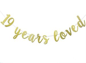 19 years loved banner sign gold glitter for 19th birthday party decorations anniversary decor pre-assembled bunting photo booth props
