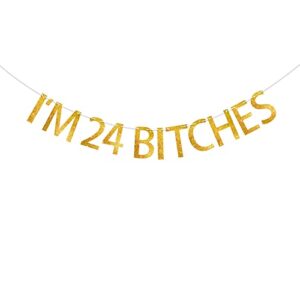 santonila i’m 24 bitches banner for women girls 24th birthday party decorations