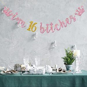 Pink Gold I'm 16 Bitches Banner, Happy 16th Birthday Party Decorations for Girls, 16th Wedding Anniversary Party Supplies Glitter Sweet 16 Banner