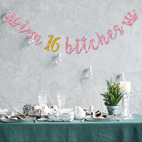 Pink Gold I'm 16 Bitches Banner, Happy 16th Birthday Party Decorations for Girls, 16th Wedding Anniversary Party Supplies Glitter Sweet 16 Banner