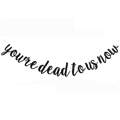 Morndew Black Glitter You're Dead to Us Now Banner for Office Work Party Sign-Going Away Party Farewell Party Anniversary Celebration Party Retirement Party Decorations