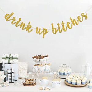 RoadSea Drink Up Bitches Banner - Funny Birthday - Bachelorette - Engagedment Party Garland Supplies - Wedding Party Decorations - Gold Glitter